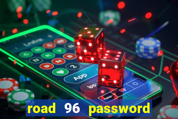 road 96 password happy taxi